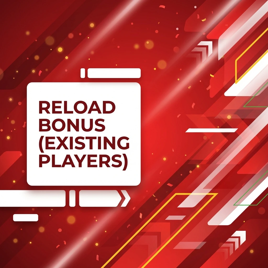 Reload Bonus (Existing Players)